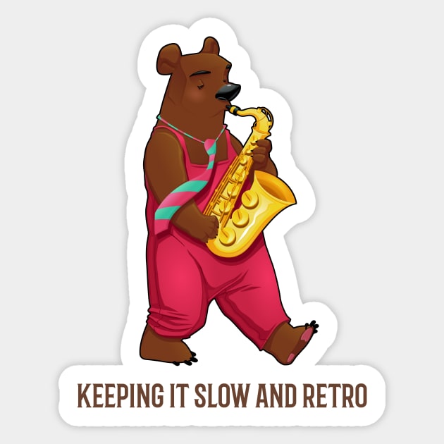 saxophone bear, says keeping it Slow and retro Sticker by Graffas